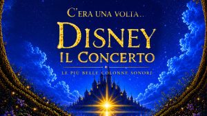 C’era una volta…Disney – Il Concerto